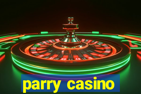 parry casino