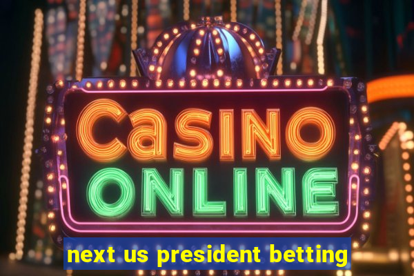 next us president betting