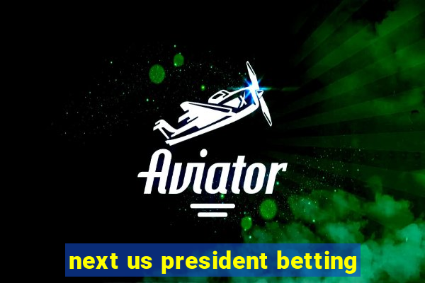 next us president betting