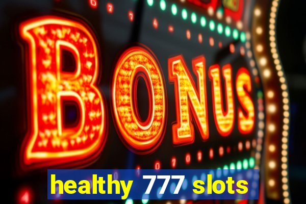 healthy 777 slots