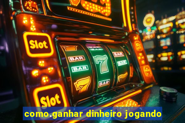 como.ganhar dinheiro jogando