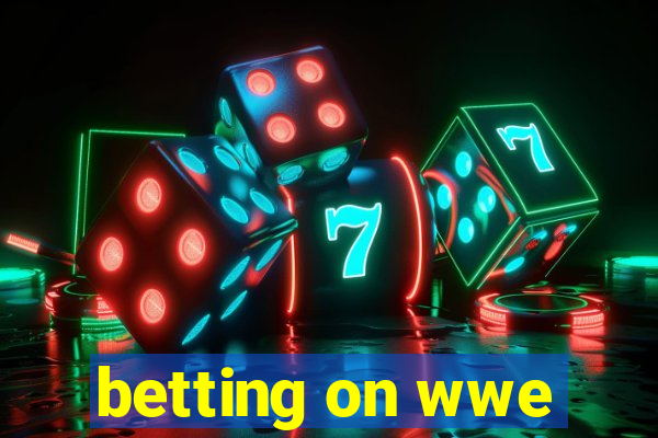 betting on wwe