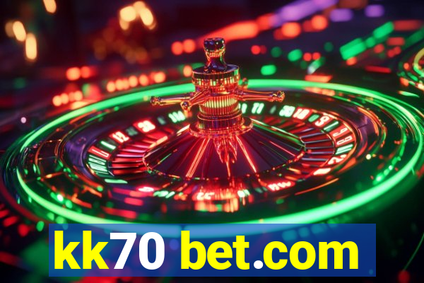 kk70 bet.com