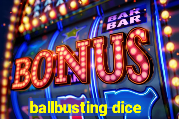 ballbusting dice