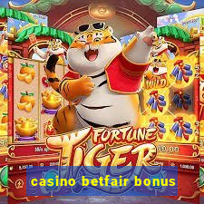 casino betfair bonus