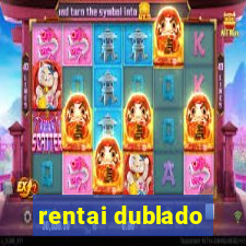 rentai dublado