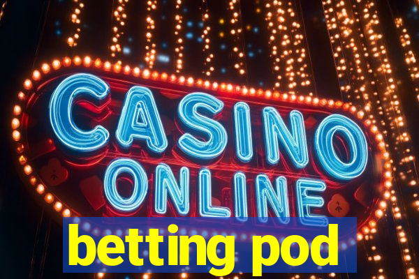 betting pod