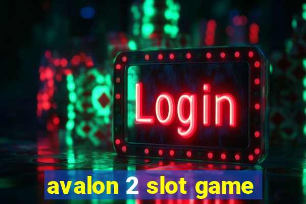 avalon 2 slot game