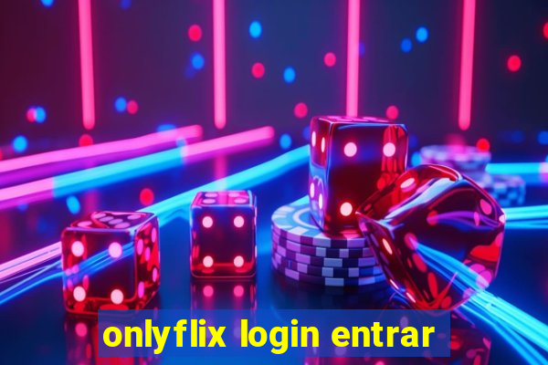 onlyflix login entrar