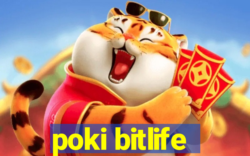 poki bitlife