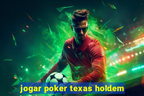 jogar poker texas holdem