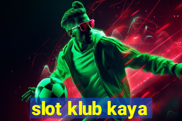 slot klub kaya