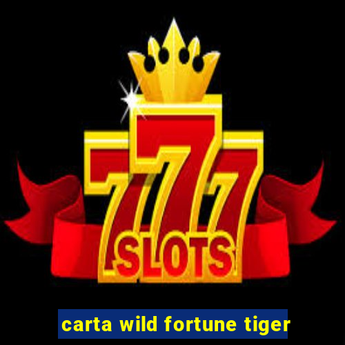 carta wild fortune tiger