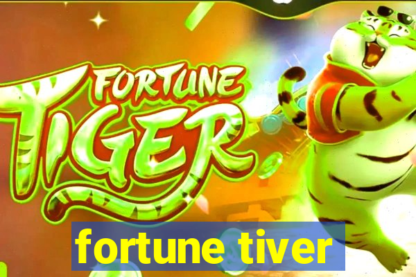 fortune tiver