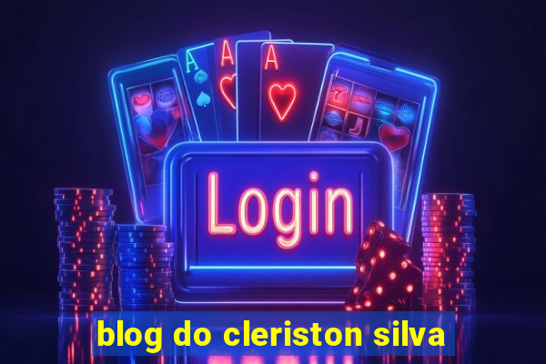 blog do cleriston silva