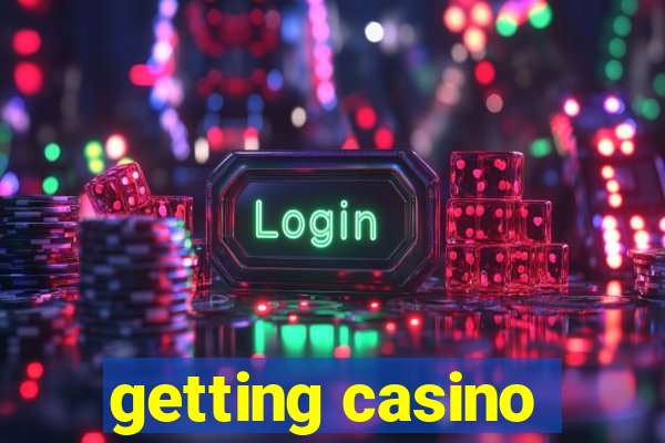 getting casino