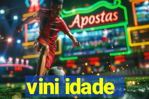 vini idade