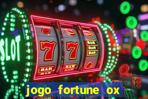 jogo fortune ox demo gr谩tis