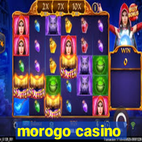 morogo casino