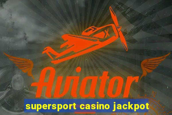 supersport casino jackpot