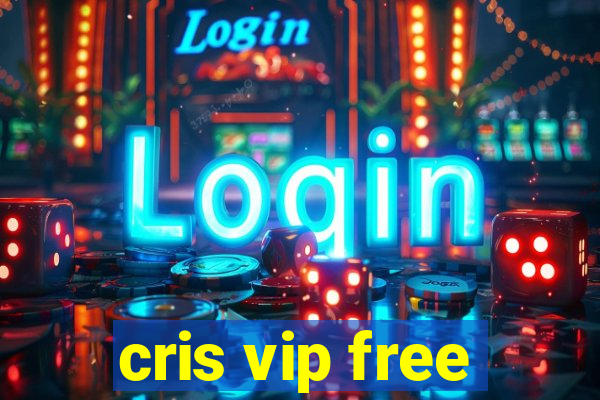 cris vip free