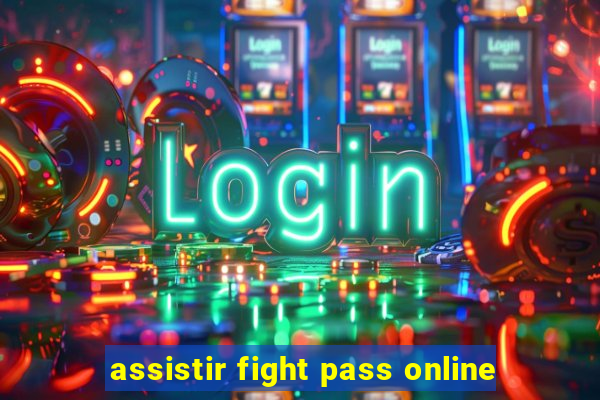 assistir fight pass online