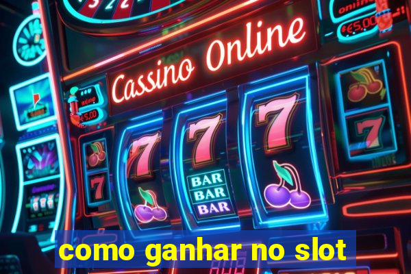 como ganhar no slot