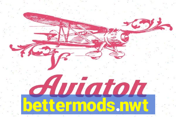 bettermods.nwt