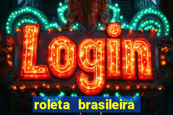 roleta brasileira como jogar