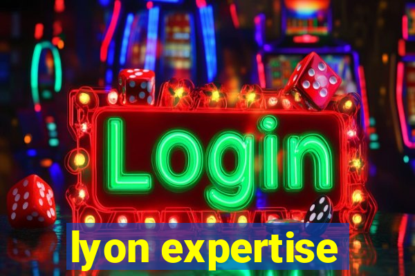 lyon expertise