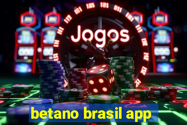 betano brasil app