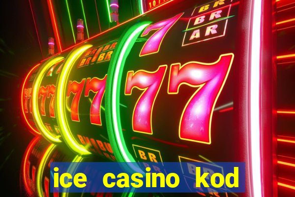 ice casino kod promocyjny 2024