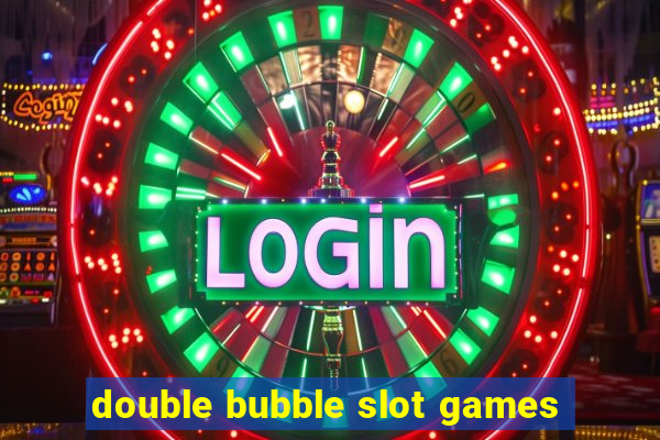 double bubble slot games