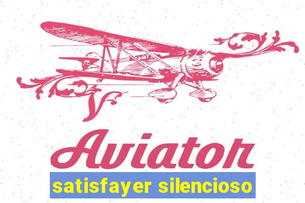 satisfayer silencioso