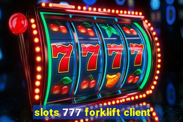 slots 777 forklift client