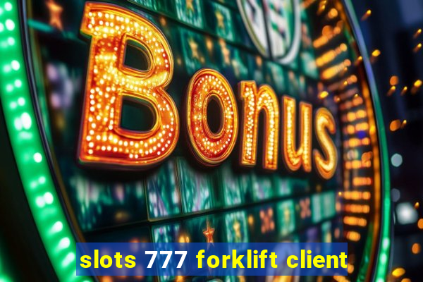 slots 777 forklift client