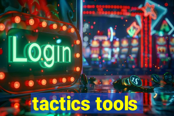 tactics tools