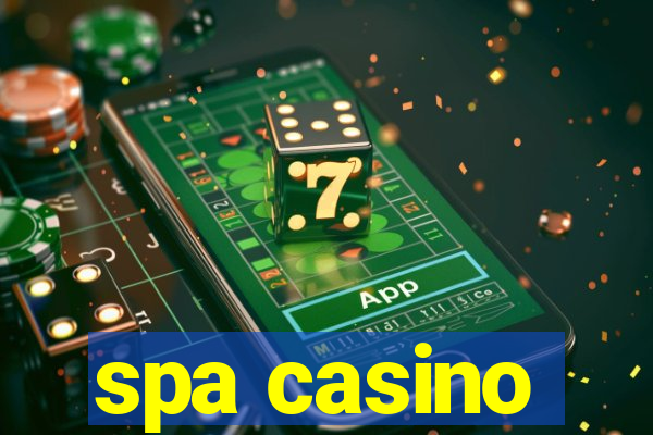 spa casino