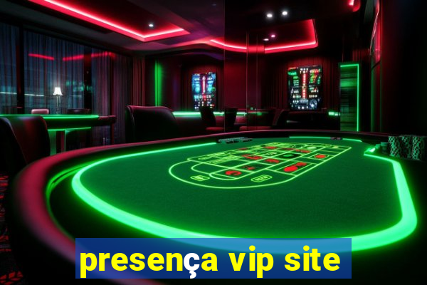 presença vip site