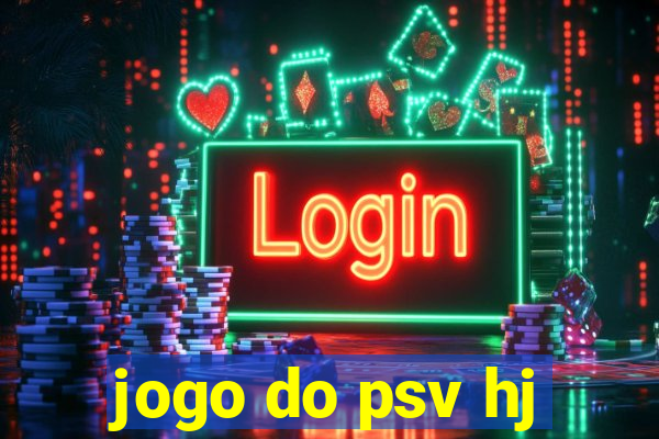 jogo do psv hj