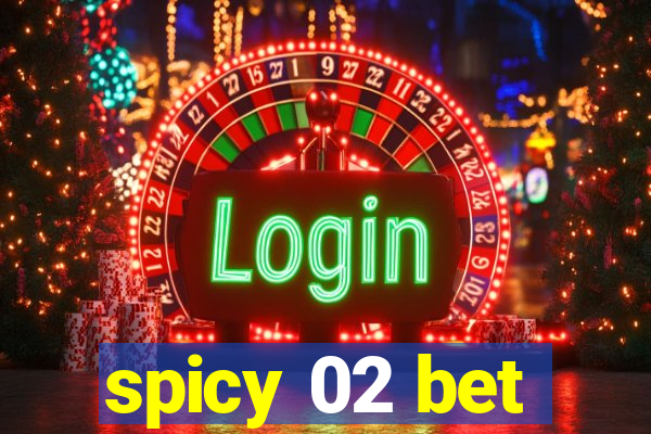 spicy 02 bet