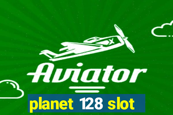 planet 128 slot