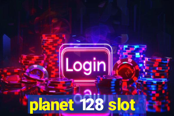 planet 128 slot