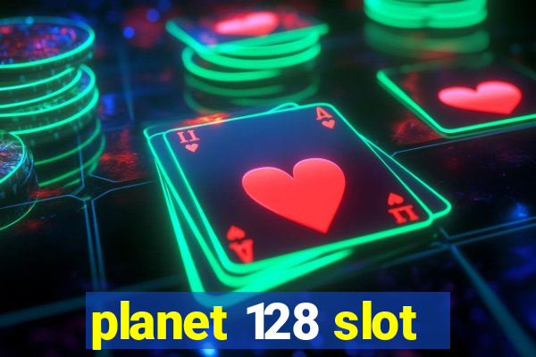 planet 128 slot