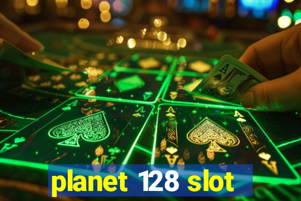 planet 128 slot