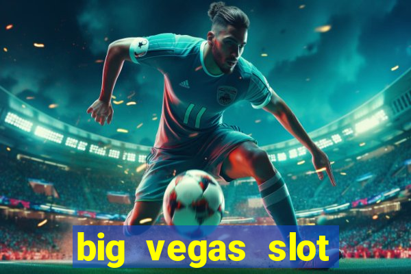 big vegas slot free play