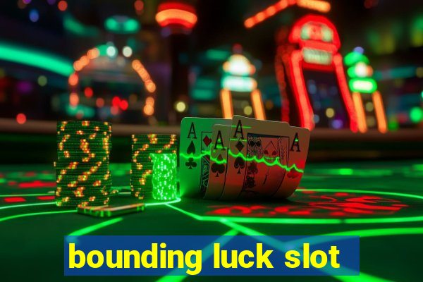 bounding luck slot