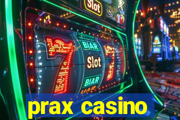 prax casino