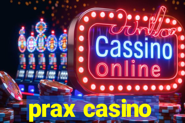 prax casino