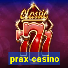 prax casino